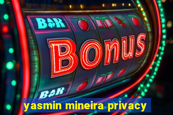 yasmin mineira privacy